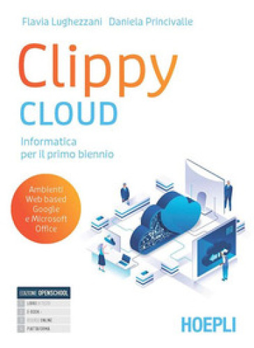 Clippy Cloud. Con Laboratorio. Per il primo biennio delle Scuole superiori. Con e-book. Con espansione online