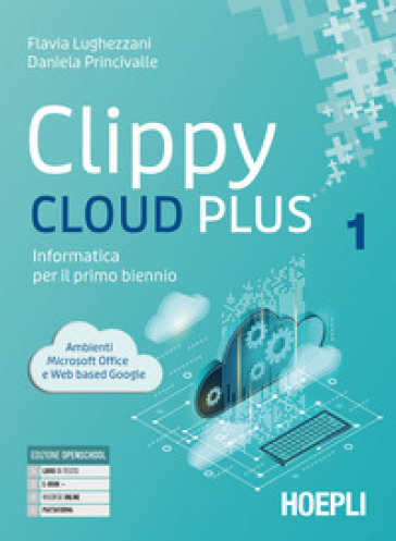 Clippy cloud plus. Informatica per il primo biennio. Per le Scuole superiori. Con e-book. Con espansione online. Vol. 1