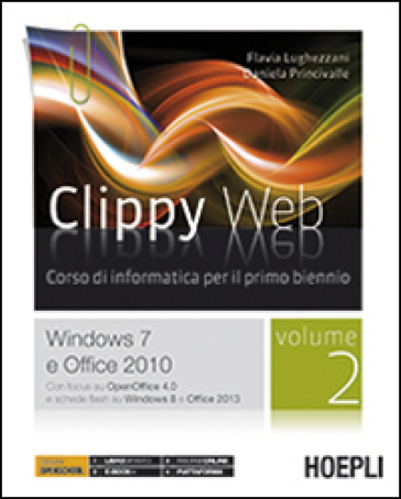 Clippy web. Per le Scuole superiori. Con e-book. Con espansione online. Vol. 2: Windows 7 e Office 2010