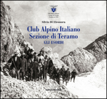 Club Alpino Italiano. Sezione di Teramo. Gli esordi