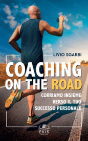 Coaching on the road. Corriamo insieme verso il tuo successo personale