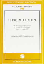 Cocteau l italien. Atti del convegno internazionale in onore di Pierre Caizergues (Napoli, 4-5 maggio 2007)