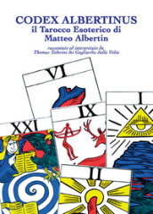 Codex Albertinus. Il tarocco esoterico di Matteo Albertin