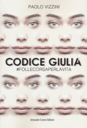 Codice Giulia. #follecorsaperlavita