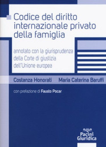 Codice del diritto internazionale privato della famiglia annotato con la giurisprudenza della Corte di giustizia dell'Unione Europea