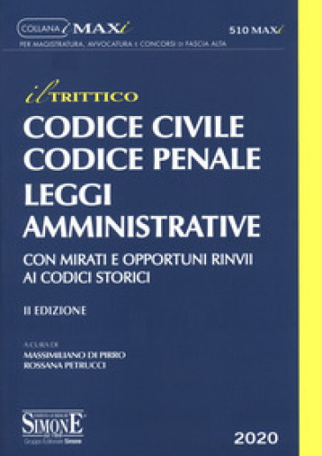 Codice "il trittico". Civile, penale, amministrativo. Con mirati e opportuni rinvii ai codici storici