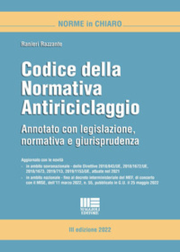 Codice della normativa antiriciclaggio. Annotato con legislazione, dottrina e giurisprudenza