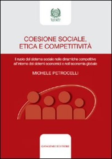 Coesione sociale, etica e competitività. Il ruolo del sistema sociale nelle dinamiche competitive all'interno dei sistemi economici e nell'economia globale