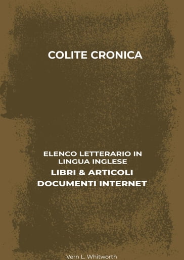 Colite Cronica: Elenco Letterario in Lingua Inglese: Libri & Articoli, Documenti Internet