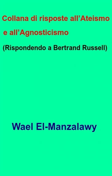Collana Di Risposte All'Ateismo E All'Agnosticismo (Rispondendo A Bertrand Russell)