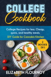 College cookbook. College recipes for less. Cheap, quick, and healthy meals. DIY guide for cannabis kitcken