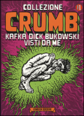 Collezione Crumb. Ediz. illustrata. 1: Kafka, Dick, Bukowski visti da me