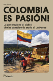 Colombia es pasión! La generazione di ciclisti che ha cambiato la storia di un Paese