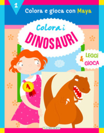 Colora i dinosauri. Ediz. a colori