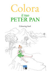Colora il tuo Peter Pan. Colouring book. Ediz. illustrata