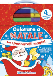 Colorare a Natale con i pennarelli magici. Ediz. a colori. Con 4 pennarelli