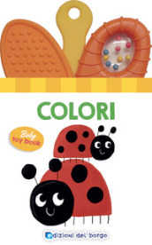 Colori. Baby toy book. Ediz. a colori