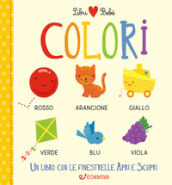 Colori. Libri bebè. Ediz. a colori