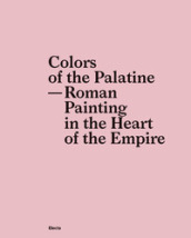 Colors of the Palatine. Roman painting in the heart of the Empire