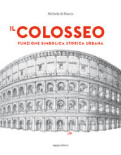 Il Colosseo. Funzione simbolica storica urbana