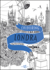 Colouring Londra. 20 tavole da colorare