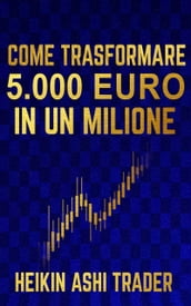 Come Trasformare 5.000 Euro in un Milione