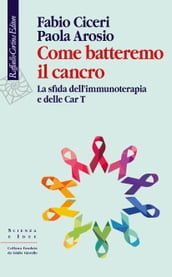 Come batteremo il cancro