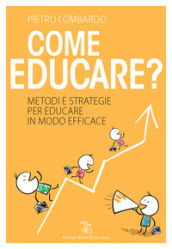 Come educare? Metodi e strategie per educare in modo efficace