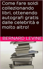 Come fare soldi collezionando libri, ottenendo autografi gratis dalle celebrità e molto altro!