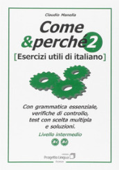 Come e perché. Esercizi utili di italiano. 2.