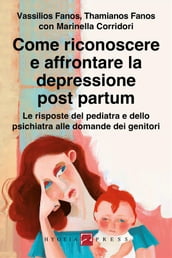 Come riconoscere e affrontare la depressione post partum. Le risposte del pediatra e dello psichiatra alle domande dei genitori