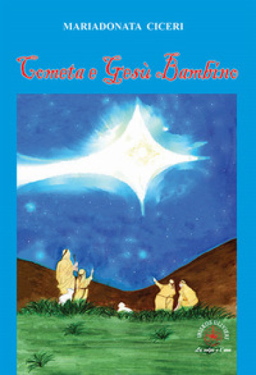 Cometa e Gesù Bambino. Ediz. illustrata