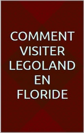 Comment visiter Legoland en Floride
