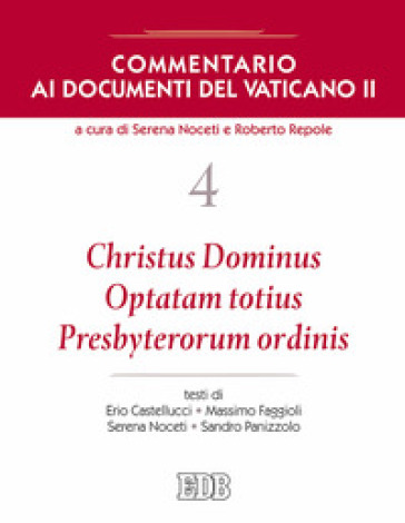 Commentario ai documenti del Vaticano II. 4: Christus Dominus, Optatam totius, Presbyterorum ordinis