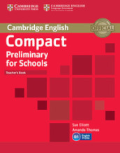 Compact Preliminary for Schools. Teacher s book