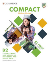 Compact first. Student s book and Workbook. Per le Scuole superiori. Con e-book. Con espansione online