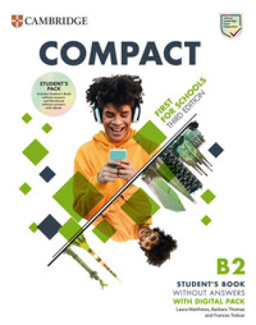 Compact first for schools. Student's book. Workbook. Without answers. Per le Scuole superiori. Con espansione online. Con Audio