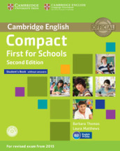 Compact first for schools. Student s book. Without answers. Per le Scuole superiori. Con CD-ROM. Con espansione online