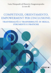Competenze, orientamento, empowerment per l inclusione. Trasversalità e trasferibilità di skills, strumenti e pratiche