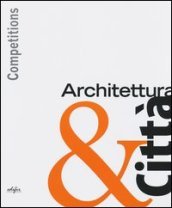 Competitions. Architettura & città