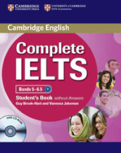 Complete IELTS. Band 5-6.5. Student s book without answers. Per le Scuole superiori. Con espansione online. Con CD-ROM