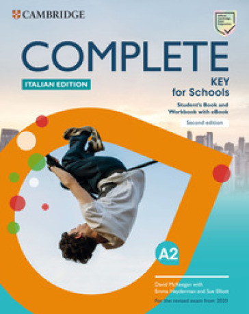 Complete key for schools. For the revised exam from 2020. Student's book and Workbook. Italian edition. Per le Scuole superiori. Con e-book. Con espansione online