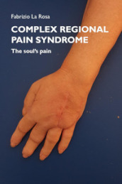 Complex regional pain syndrome. The soul s pain