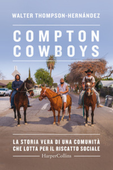 Compton Cowboys. La storia vera di una comunità che lotta per il riscatto sociale