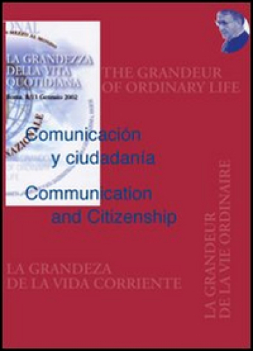 Comunicacion y ciudadania-Communication and citizenship. Atti del Congresso «La grandezza della vita quotidiana»