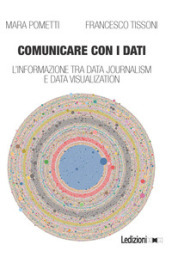 Comunicare con i dati. L informazione tra data journalism e data visualization
