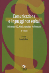 Comunicazione e linguaggi non verbali. 2: Psicomotricità, musicoterapia e performance
