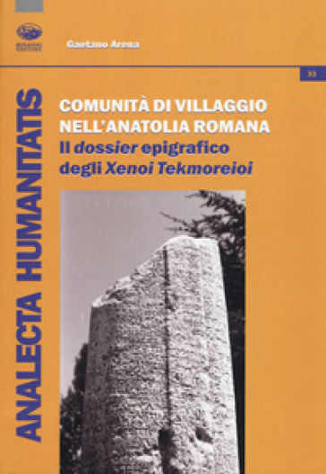 Comunità di villaggio nell'Anatolia romana. Il «dossier» epigrafico degli «Xenoi Tekmoreioi»