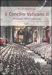 Il Concilio Vaticano II. Recezione ed ermeneutica