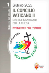 Il Concilio Vaticano II. Storia e significato per la Chiesa